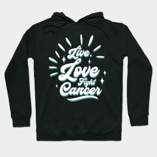 'Live. Love. Fight Cancer' Cancer Awareness Shirt Hoodie